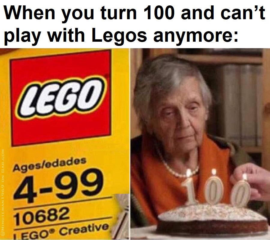 100 Years Old and No Legos For You.png