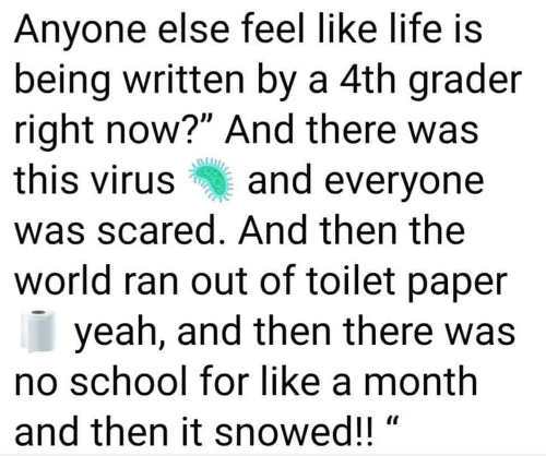 anyone-else-feel-life-written-by-4th-grader-virus-toilet-paper-no-school-snowed sw.jpg