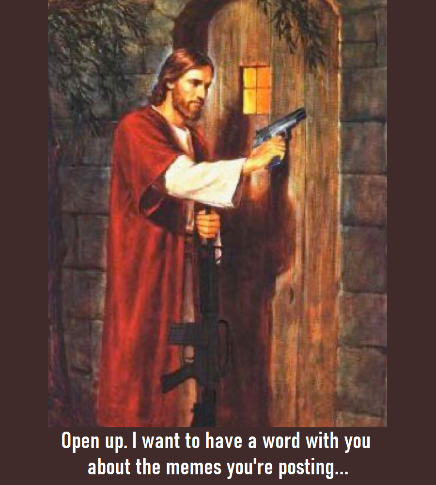 Armed Jesus Knocking Talk About What You're Posting.png