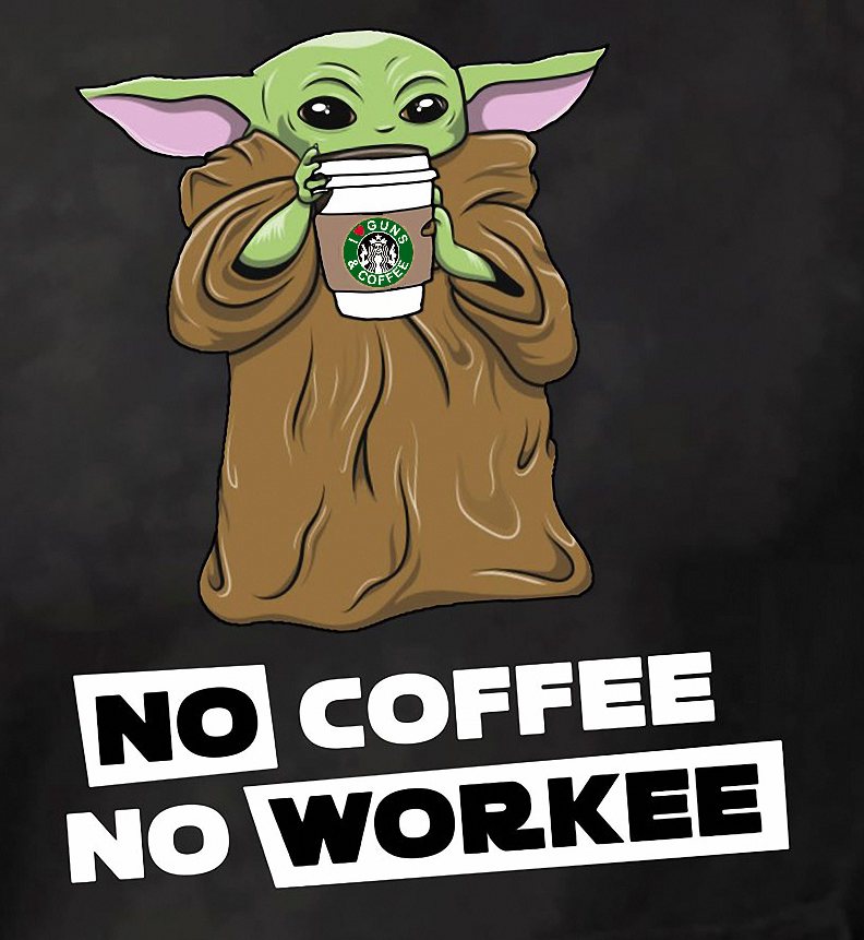Baby Yoda - No Coffee No Workee.png