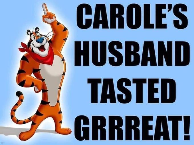 Caroles Husband Tasted Grrrrrreat Tony Tiger.png