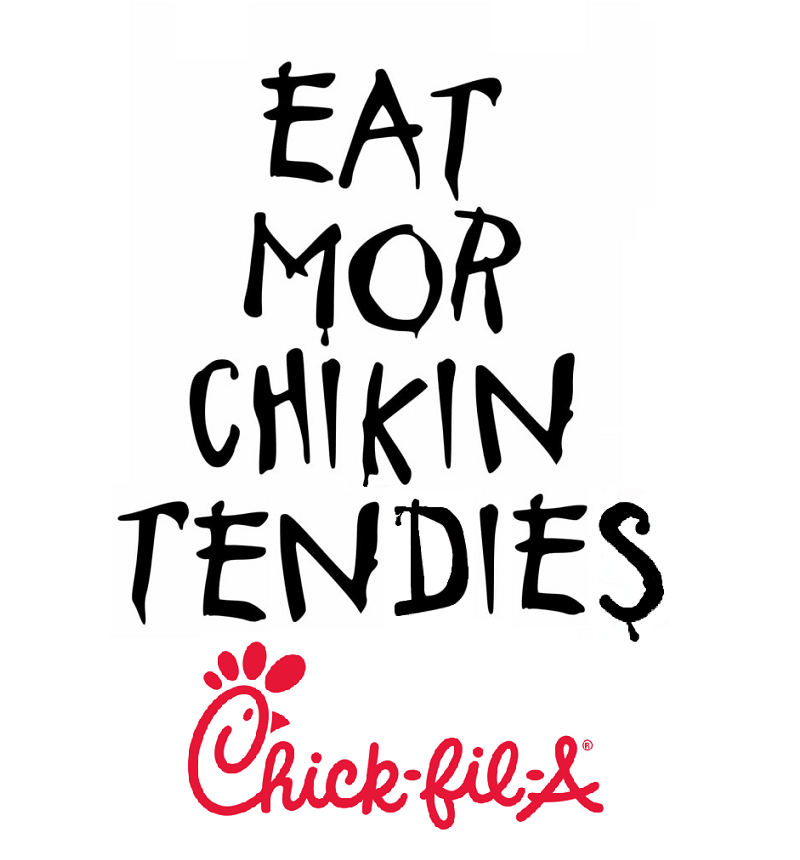 Chick-Fil-A EAT MOR CHIKIN TENDIES.png