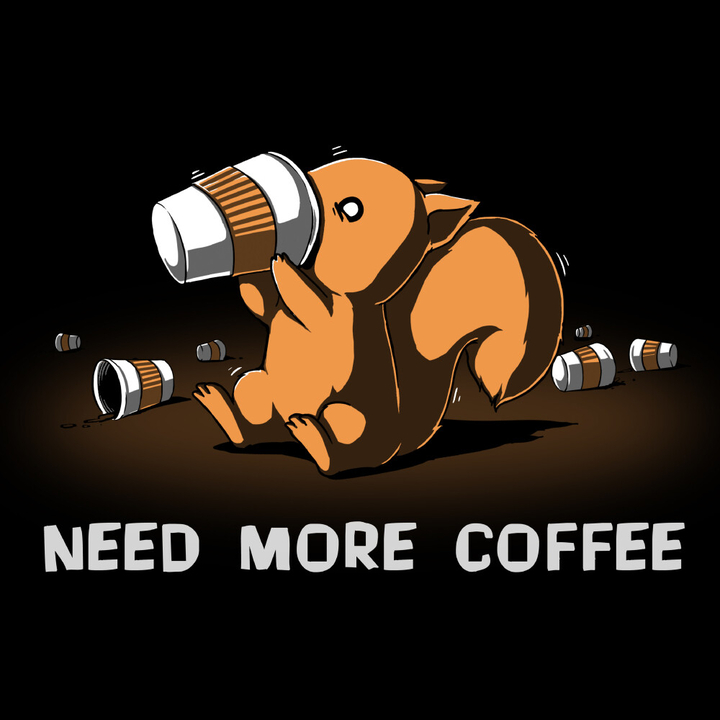 Coffee Squirrel NEED MORE.png