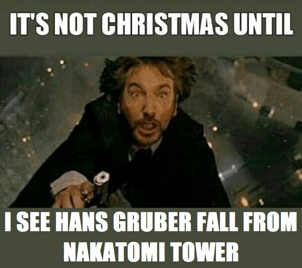 Die Hard Not Christmas Till Hans Drops.png