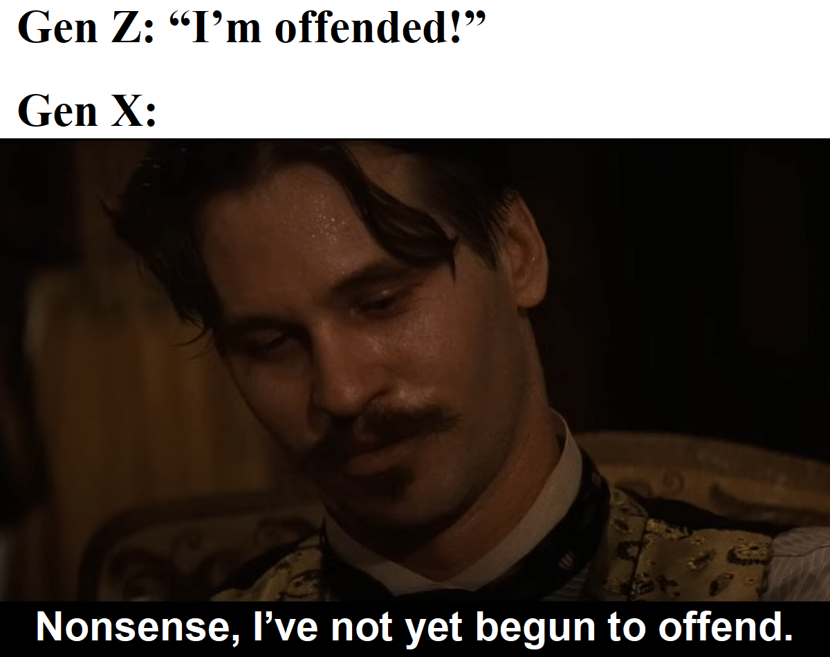 Gen X - I've Not Yet Begun to Offend.png