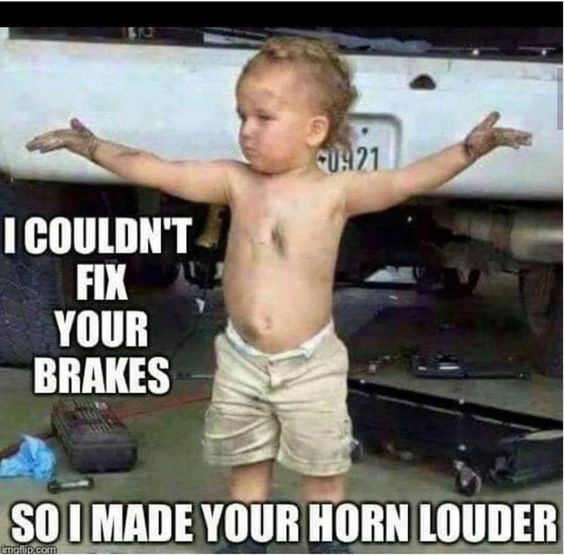 I couldnt fix your brakes.jpg