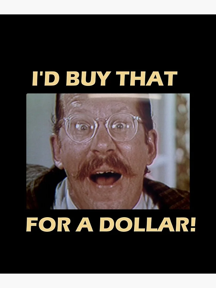 id-buy-that-for-a-dollar-the-time-has-come-v0-t8ikvy64bouc1.webp