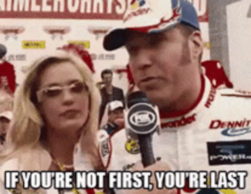 If you are not first you are last.gif