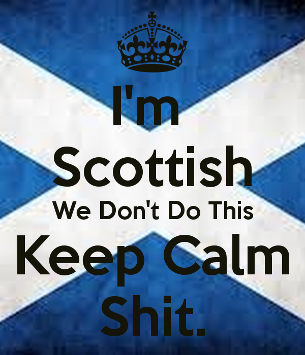 Im Scottish - We dont do this keep calm ****.png