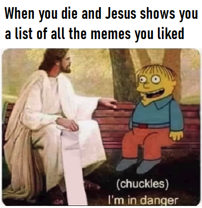 Jesus Meme Review [Ralph Wiggums] I'm in Danger.png