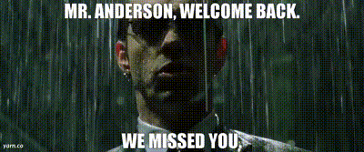 Mr. Anderson Welcome back.gif