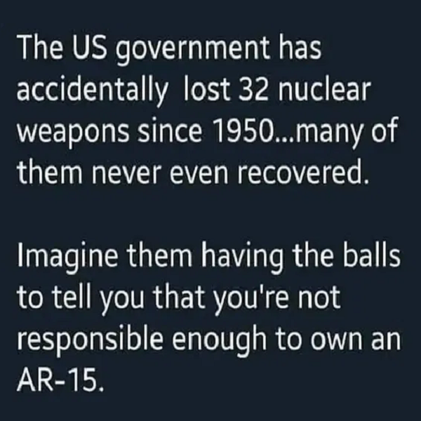 Nukes Lost But You're Not Responsible Enough Own AR15.png