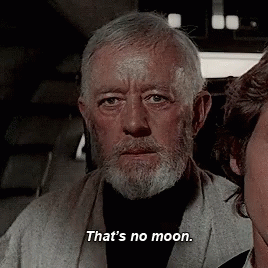 Obi-Wan Kenobi - THAT'S NO MOON!.gif