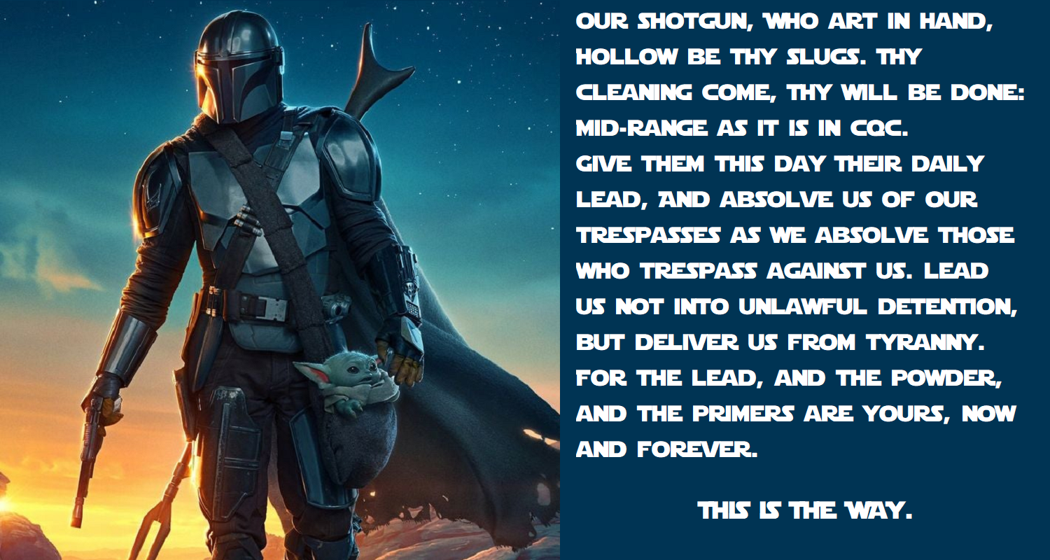Our Shotgun Who Art in Hand - MANDALORIAN Prayer.png