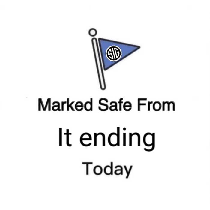 Sig Marked Safe From Ending it Today.png