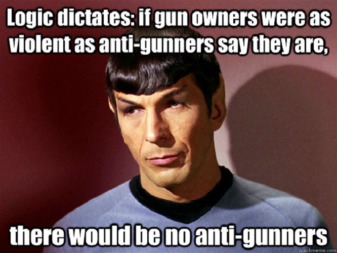 Spock On Gun Owners - Spock Logic If Gun Owners Were the Problem There Would Be No Anti-gunners.png