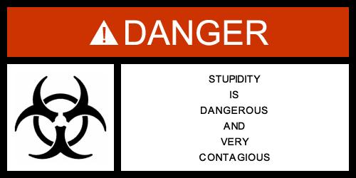 !STUPIDITY! Dangerous-Contagious.jpg