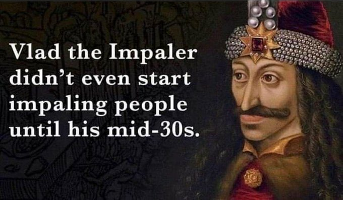 Vlad the Impaler Didnt Start til 30.png