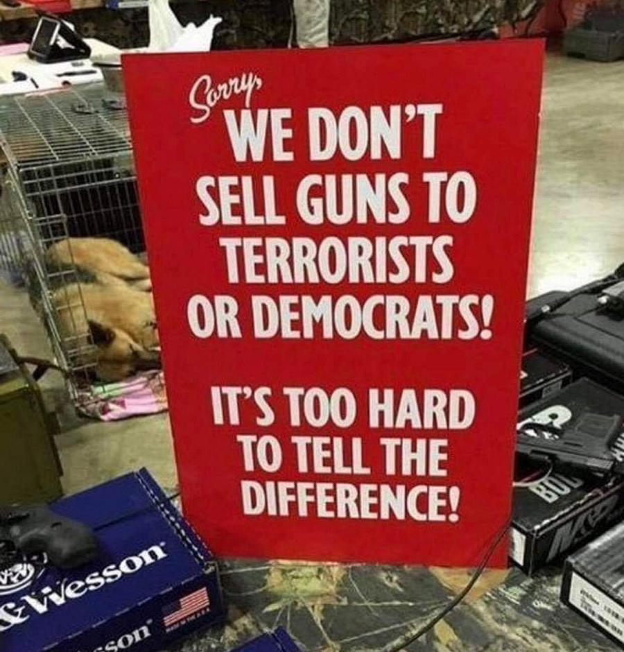 We Dont Sell Guns to Democrats or Terrorists Sign [No Sale].png