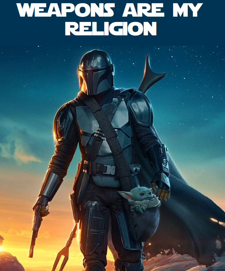 Weapons Are My Religion - The Mandalorian.png