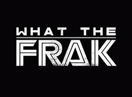 What the FRAK.jpg