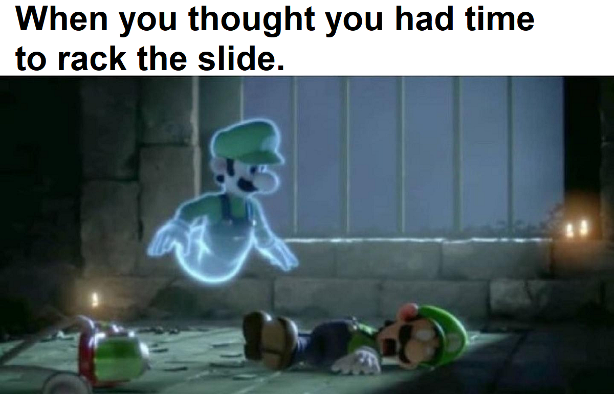 When You Thought You Had Time to Rack the Slide - Luigi's Ghost.png