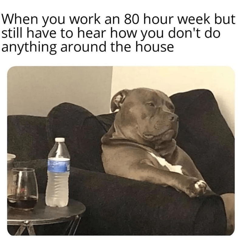 work-an-80-hour-week-but-still-have-hear-dont-do-anything-around-house.pngsw.png