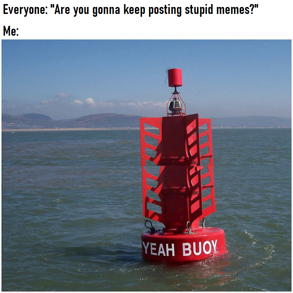 YEAH BUOY Stupid Memes.png