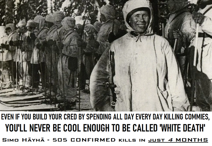 You Will Never Be Cool Enough to be Called White Death - Simo Häyhä.png