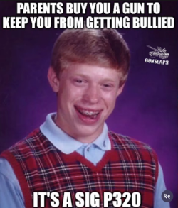 Bad Luck Brian Got Sig P320.png