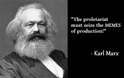 Marx Seize the Memes of Production.png