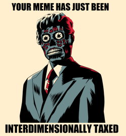 Meme Interdimensionally Taxed.png