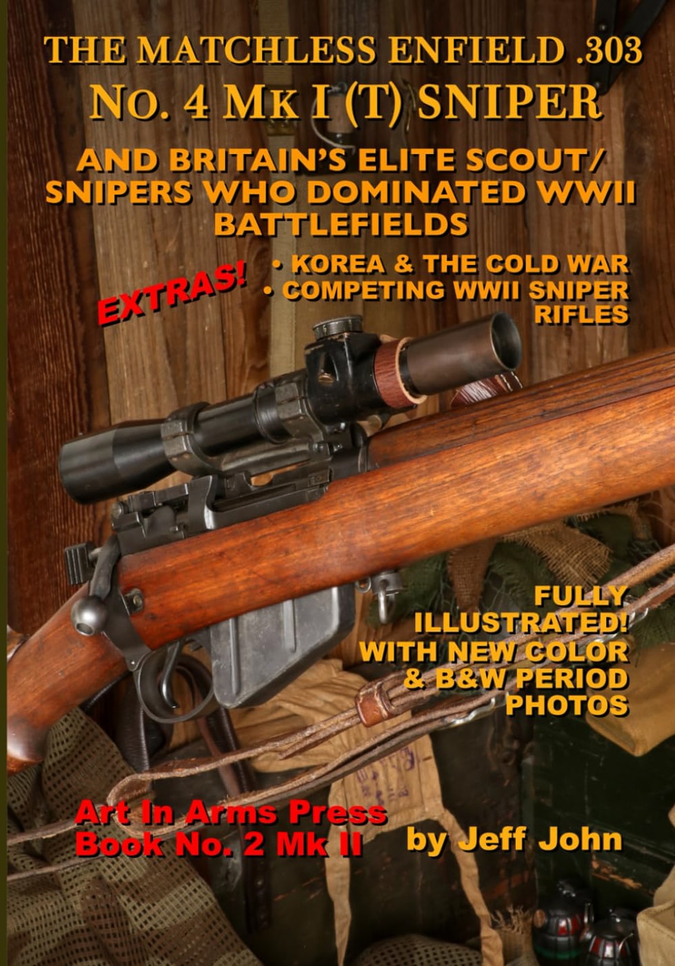 Matchless Enfield 303 No. 4 Mk I T Sniper and Britain’s Elite Scout Snipers Who Dominated WWII Battlefields Book No 2 Mk II