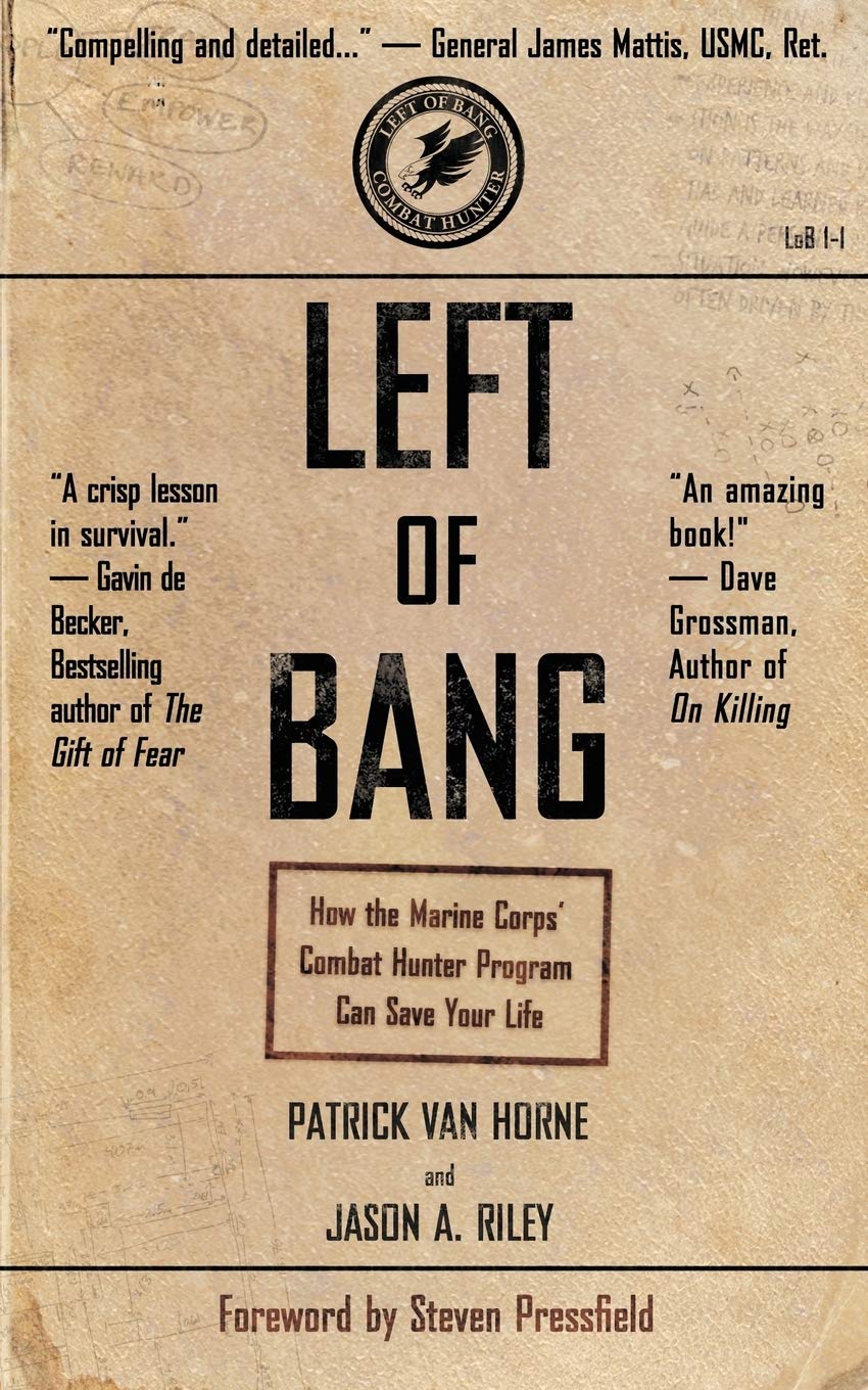 Left of Bang How the Marine Corps' Combat Hunter Program Can Save Your Life